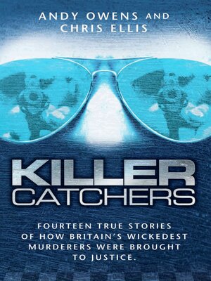 cover image of Killer Catchers--Fourteen True Stories of How Britain's Wickedest Murderers Were Brought to Justice